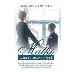 Matki dzieci niezwykłych Tom 2 - Aleksandra Ostroch