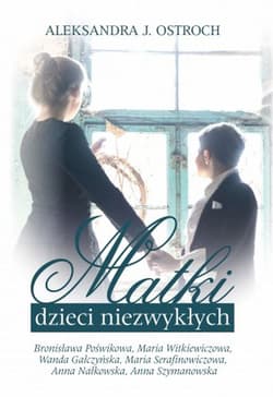 Matki dzieci niezwykłych Tom 2 - Aleksandra Ostroch