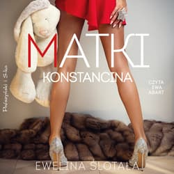 Matki Konstancina - audiobook - Ewelina Ślotała