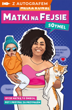 Matki na fejsie - książka z autografem - Soymel / Kowal Melka