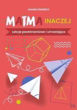 Matma inaczej Lekcje powtórzeniowe i utrwalające