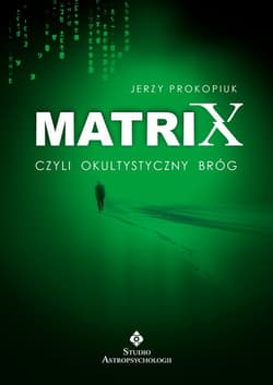Matrix czyli okultystyczny bróg czyli okultystyczny bróg (ale nie plewiony) - Jerzy Prokopiuk