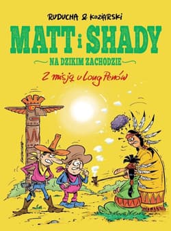 Matt i Shady na Dzikim Zachodzie T.1 Z misją u... - Daniel Koziarski, Artur Ruducha