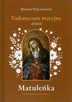 Matuleńka. Vademecum maryjne. Jesień. Tom 4 - Wacław Pokrzywnicki