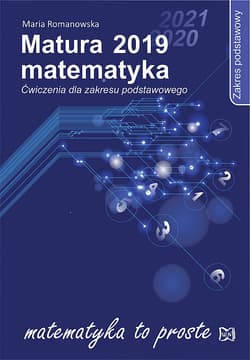 Matura 2019. Matematyka. Ćwiczenia dla zakresu podstawowego - Romanowska Maria