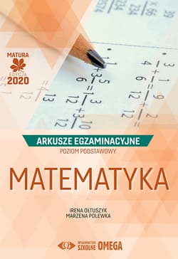 Matura 2020 Matematyka Poziom podstawowy Arkusze egzaminacyjne - Ołtuszyk Irena, Polewka Marzena