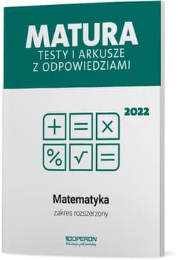 Matura 2022 Testy i arkusze z odpowiedziami Matematyka Zakres rozszerzony - Marzena Orlińska, Tarała Sylwia
