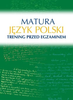 Matura Język polski Trening przed egzaminem - Małgorzata Kosińska-Pułka