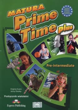 Matura Prime Time Plus Pre-intermediate Podręcznik wieloletni Szkoły ponadgimnazjalne - Evans Virginia, Dooley Jenny