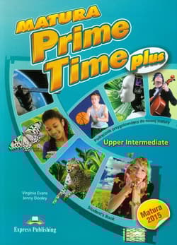 Matura Prime Time Plus Upper Intermediate Student's Book Szkoła ponadgimnazjalna. Podręcznik przygotowujący do nowej matury - Evans Virginia, Dooley Jenny