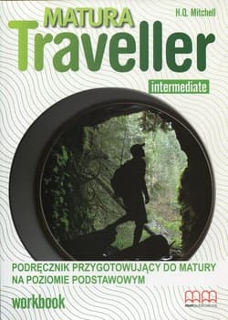Matura Traveller Intermediate Workbook B1 Podręcznik przygotowujący do matury na poziomie podstawowym - T.J. Mitchell