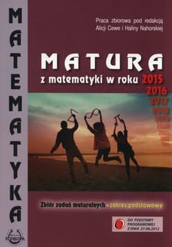 Matura z matematyki w roku 2015, 2016 Zbiór zadań Zakres podstawowy