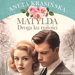 Matylda. Droga ku miłości - audiobook - Aneta Krasińska
