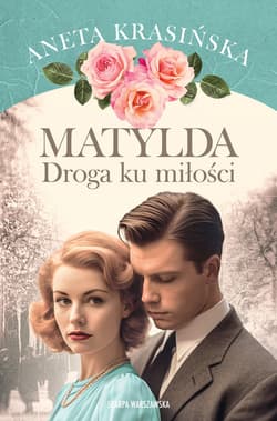 Matylda. Droga ku miłości - ebook - Aneta Krasińska