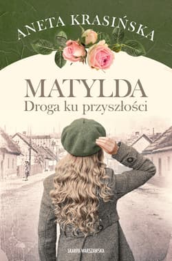 Matylda. Droga ku przyszłości - ebook - Aneta Krasińska