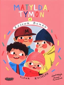 Matylda, Tymon i Różowa Banda - Ilona Kostecka