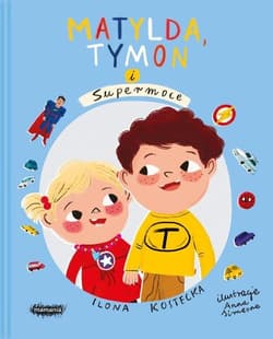 Matylda, Tymon i Supermoce Mogę wszystko - Ilona Kostecka