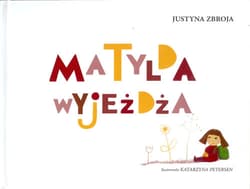 Matylda wyjeżdża - Justyna Zbroja