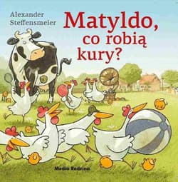 Matyldo co robią kury? - Alexander Steffensmeier