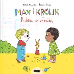 Max i królik Babka ze złością - Astrid Desbordes, Pauline Martin
