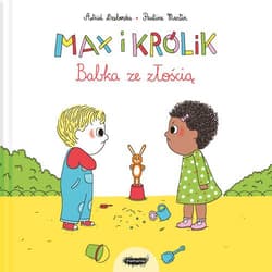 Max i królik Babka ze złością - Astrid Desbordes, Pauline Martin