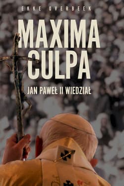 Maxima Culpa Jan Paweł II wiedział - Ekke Overbeek