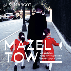 Mazel tow. Jak zostałam korepetytorką w domu ortodoksyjnych Żydów - audiobook - J.S. Margot