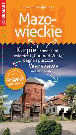 Mazowieckie. Przewodnik+atlas. Polska niezwykła - Opracowanie Zbiorowe
