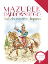 Mazurek Dąbrowskiego Historia naszego hymnu - Dorota Nosowska