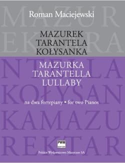 Mazurek. Tarantela. Kołysanka na 2 fortepiany PWM - Roman Maciejewski