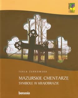 Mazurskie cmentarze Symbole w krajobrazie