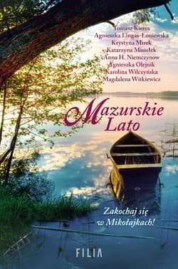 Mazurskie Lato - Krystyna Mirek, Tomasz Kieres, Agnieszka Lingas-Łoniewska, Katarzyna Misiołek, Anna H Niemczynow, Agnieszka Olejnik, Karolina Wilczyńska, Magdalena Witkiewicz
