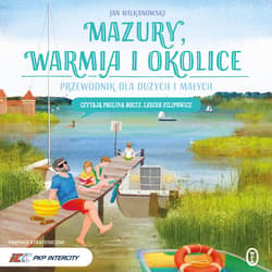 Mazury, Warmia i okolice. Przewodnik dla dużych i małych - audiobook - Jan Wilkanowski