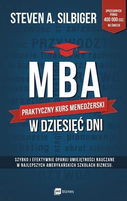 MBA w dziesięć dni Praktyczny kurs menedżerski - A Silbiger Steven