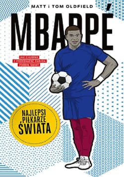 Mbappé Najlepsi piłkarze świata - Matt & Tom Oldfield