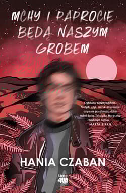 Mchy i paprocie będą naszym grobem - Hania Czaban