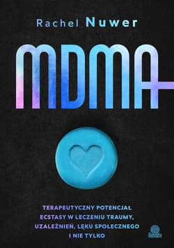 MDMA. Terapeutyczny potencjał ecstasy w leczeniu traumy, uzależnień, lęku społecznego i nie tylko - ebook - Rachel Nuwer