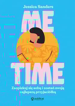 Me time. Zaopiekuj się sobą i zostań swoją najlepszą przyjaciółką - Jessica Sanders