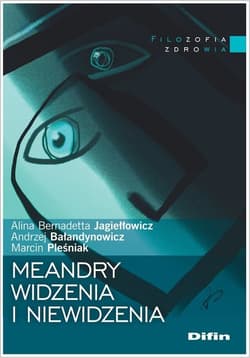 Meandry widzenia i niewidzenia - Jagiełłowicz Alina Bernadetta, Pleśniak Marcin