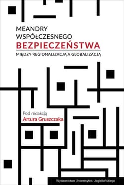 Meandry współczesnego bezpieczeństwa Między regionalizacją a globalizacją - Artur Gruszczak