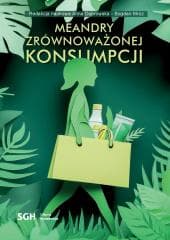 Meandry zrównoważonej konsumpcji - red. Anna Dąbrowska, Bogdan Mróz