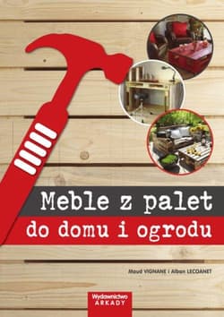 Meble z palet do domu i ogrodu - Vignane Maud, Lecoanet Alban