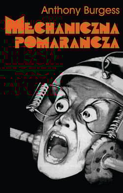 Mechaniczna pomarańcza - Anthony Burgess