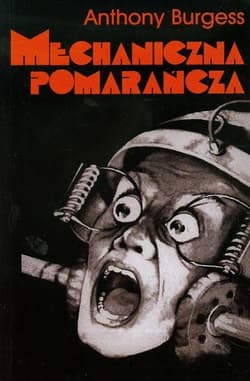 Mechaniczna pomarańcza - Anthony Burgess