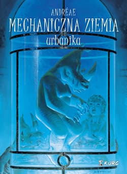 Mechaniczna ziemia Tom 3 Urbanika - Andreae Jean-Baptiste