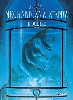 Mechaniczna ziemia Tom 3 Urbanika - Andreae Jean-Baptiste