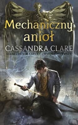 Mechaniczny anioł. Cykl Diabelskie maszyny. Tom 1 - Cassandra  Clare