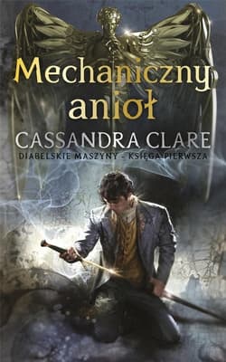 Mechaniczny Anioł Tom 1 - Cassandra  Clare