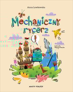 Mechaniczny rycerz - Anna Lewkowska