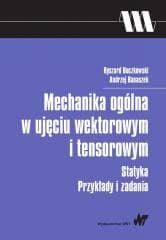 Mechanika ogólna w ujęciu wektorowym i tensorowym - Andrzej Banaszek, Ryszard Buczkowski